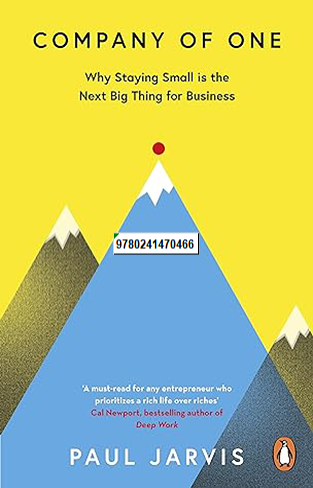 Company of One - Why Staying Small is the Next Big Thing for Business